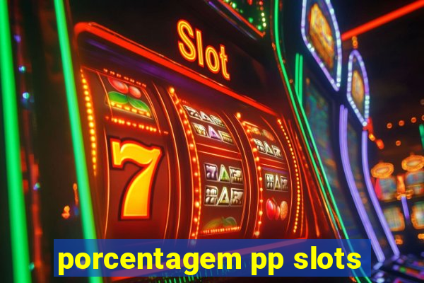 porcentagem pp slots